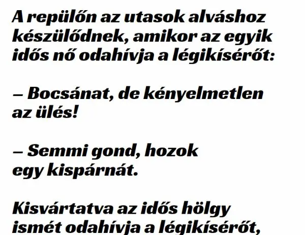 Vicc: A repülőn az utasok alváshoz készülődnek, amikor az egyik Vicc: A repülőn az utasok alváshoz készülődnek, amikor az egyik idős…