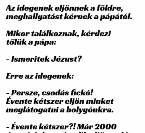 Vicc: Az idegenek eljönnek a földre és meghallgatást kérnek a pápától