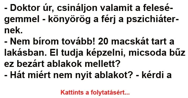 Vicc: Doktor úr, csináljon valamit a feleségemmel Vicc: Doktor úr, csináljon valamit a feleségemmel