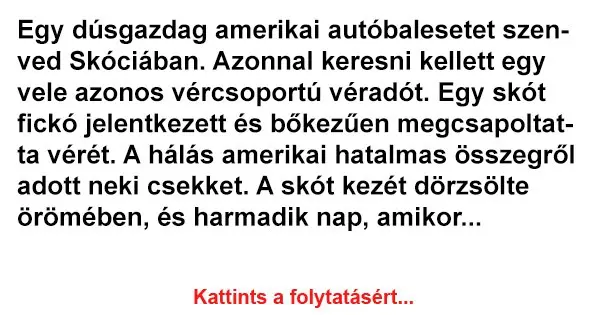 Vicc: Egy dúsgazdag amerikai autóbalesetet szenved Skóciában Vicc: Egy dúsgazdag amerikai autóbalesetet szenved Skóciában