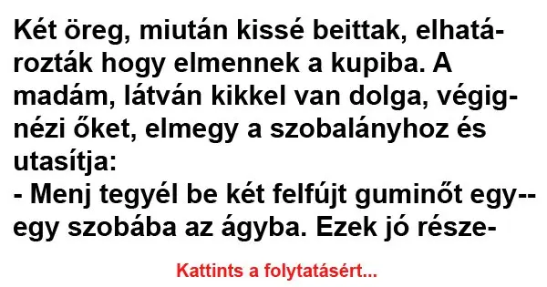 Vicc: Két öreg, miután kissé beittak Vicc: Két öreg, miután kissé beittak