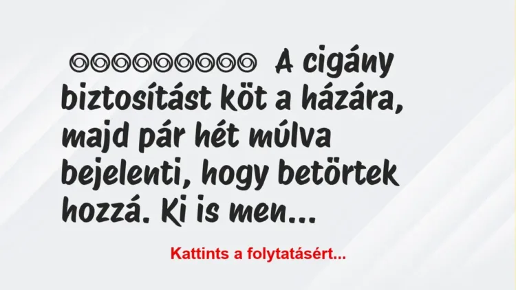A cigány biztosítást köt a házára A cigány biztosítást köt a házára