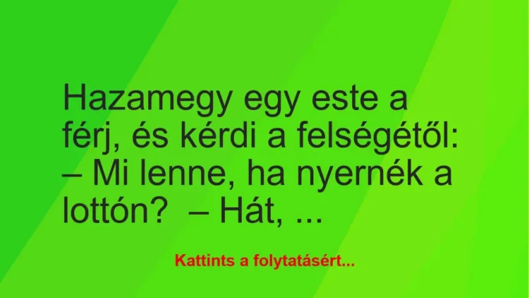 Hazamegy egy este a férj, és kérdi a felségétől Hazamegy egy este a férj, és kérdi a felségétől