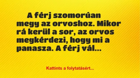 Vicc: A férj szomorúan megy az orvoshoz