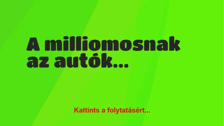 Vicc: A milliomosnak az autókiállításon megtetszik Vicc: A milliomosnak az autókiállításon megtetszik