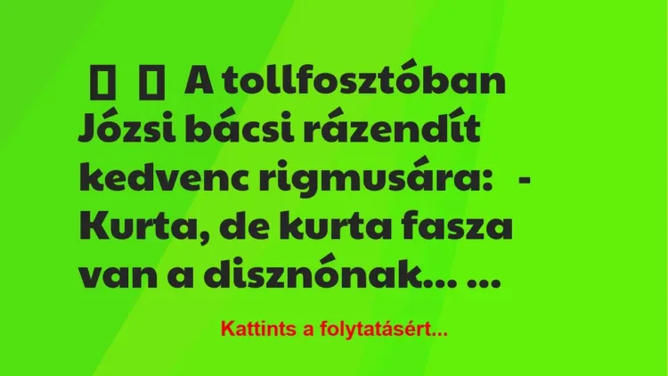 Vicc:
A tollfosztóban Józsi bácsi rázendít kedvenc… Vicc:
A tollfosztóban Józsi bácsi rázendít kedvenc…