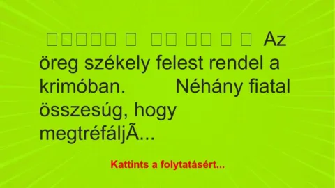 Vicc: Az öreg székely felest rendel a krimóban