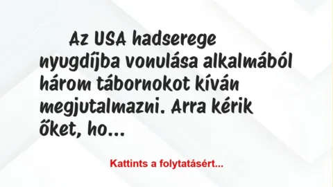 Vicc: Az USA hadserege nyugdíjba vonulása alkalmából három tábornokot kíván…