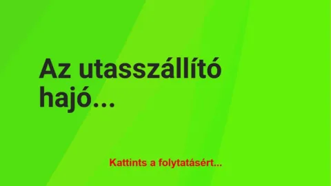 Vicc: Az utasszállító hajó egy jéghegy felé tart