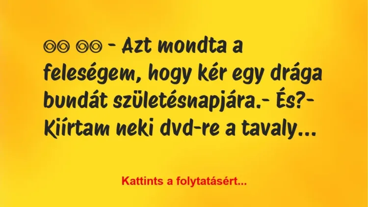 Vicc:
– Azt mondta a feleségem, hogy kér egy drága… Vicc:
– Azt mondta a feleségem, hogy kér egy drága…
