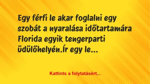 Vicc: Egy férfi le akar foglalni egy szobát a nyaralása időtartamára Florida…