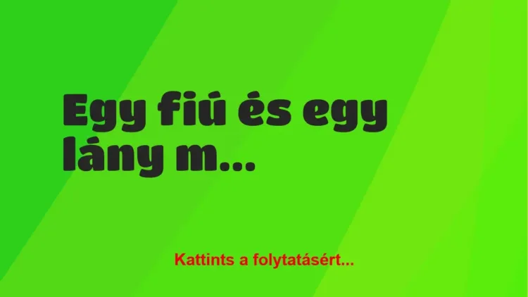 Vicc: Egy fiú és egy lány megismerkednek éjjel a diszkóban Vicc: Egy fiú és egy lány megismerkednek éjjel a diszkóban