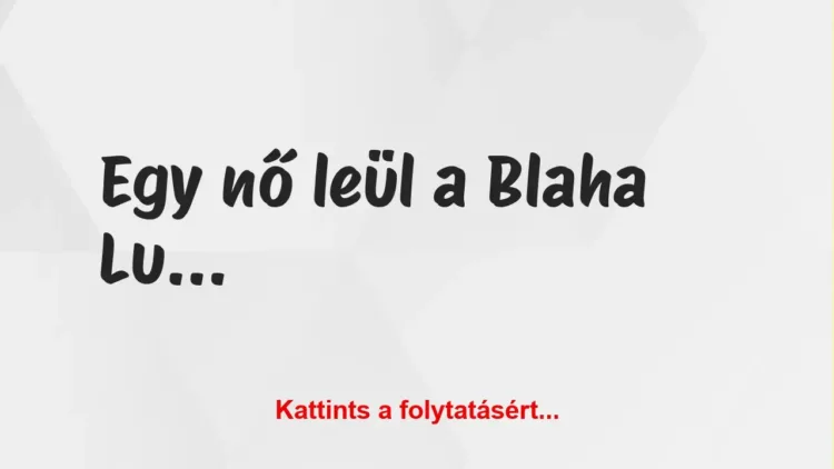 Vicc: Egy nő leül a Blaha Lujza téren egy padra Vicc: Egy nő leül a Blaha Lujza téren egy padra