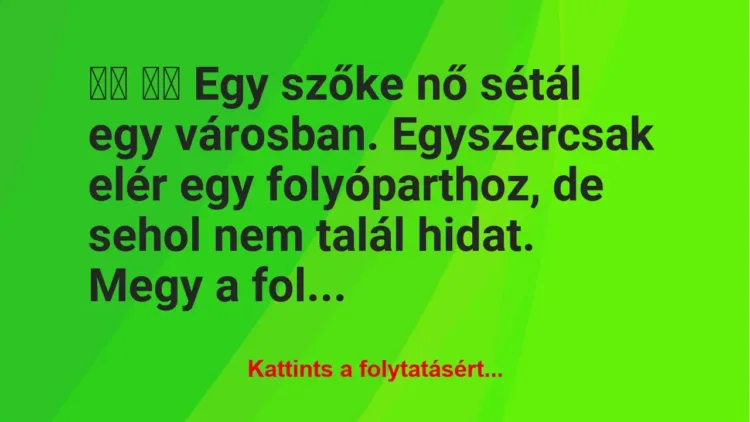 Vicc:
Egy szőke nő sétál egy városban. Egyszercsak elér… Vicc:
Egy szőke nő sétál egy városban. Egyszercsak elér…