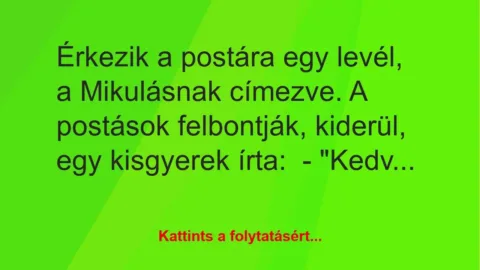 Vicc: Érkezik a postára egy levél, a Mikulásnak címezve. A postások… Vicc: Érkezik a postára egy levél, a Mikulásnak címezve. A postások…
