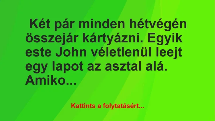 Vicc: Két pár minden hétvégén összejár kártyázni Vicc: Két pár minden hétvégén összejár kártyázni