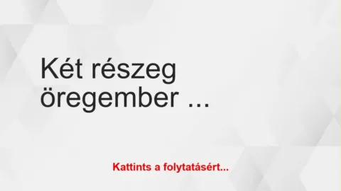 Vicc: Két részeg öregember bemegy a kuplerájba