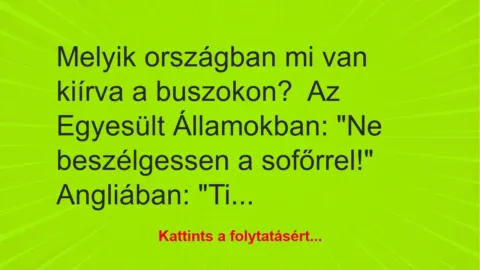 Vicc: Melyik országban mi van kiírva a buszokon?

Az Egyesült…