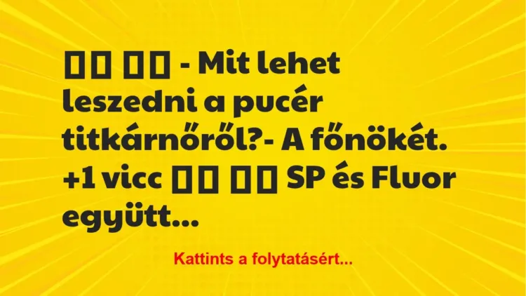 Vicc:
– Mit lehet leszedni a pucér titkárnőről?- A … Vicc:
– Mit lehet leszedni a pucér titkárnőről?- A …