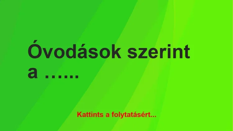 Vicc: Óvodások szerint a Vicc: Óvodások szerint a