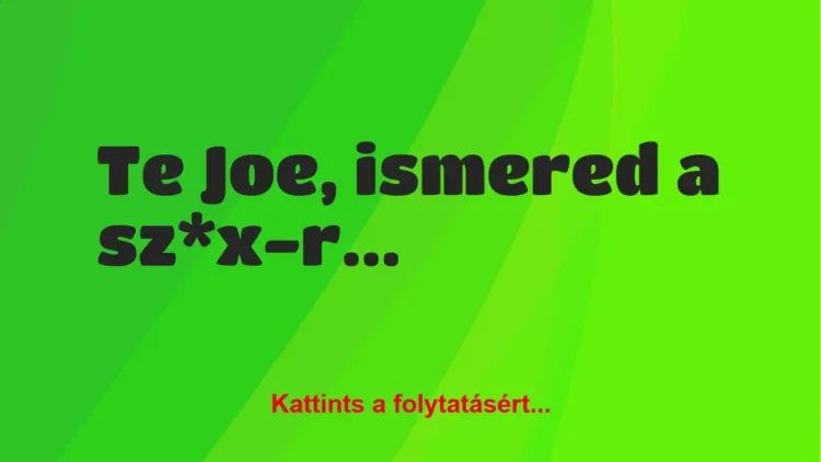 Vicc: Te Joe, ismered a sz*x-rodeót? Vicc: Te Joe, ismered a sz*x-rodeót?