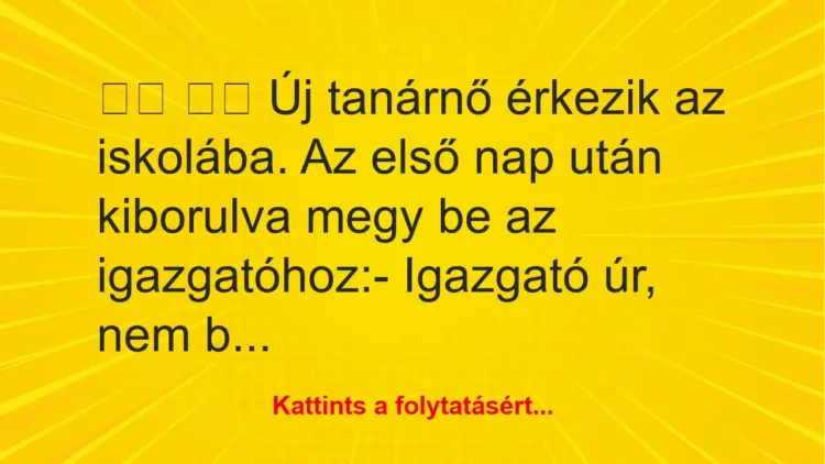 Vicc:
Új tanárnő érkezik az iskolába. Az első nap után … Vicc:
Új tanárnő érkezik az iskolába. Az első nap után …