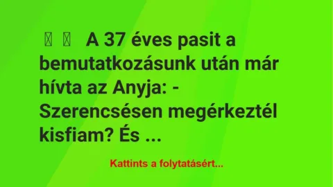 Vicces történet: 
	    	    


A 37 éves pasit a bemutatkozásunk után…