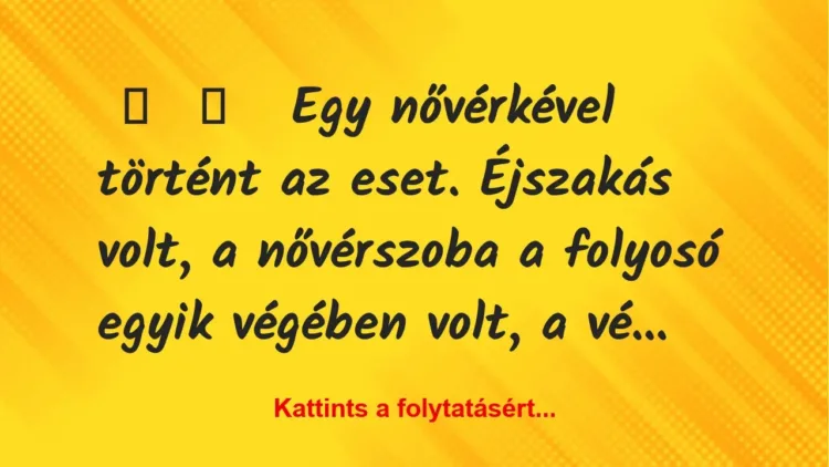 Vicces történet:
Egy nővérkével történt az eset…. Vicces történet:
Egy nővérkével történt az eset….