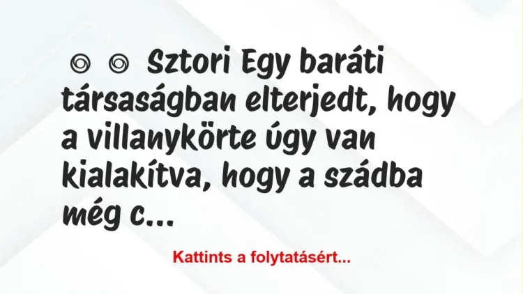 Vicces történet:
Sztori
Egy baráti társaságban elterjedt, hogy a… Vicces történet:
Sztori
Egy baráti társaságban elterjedt, hogy a…