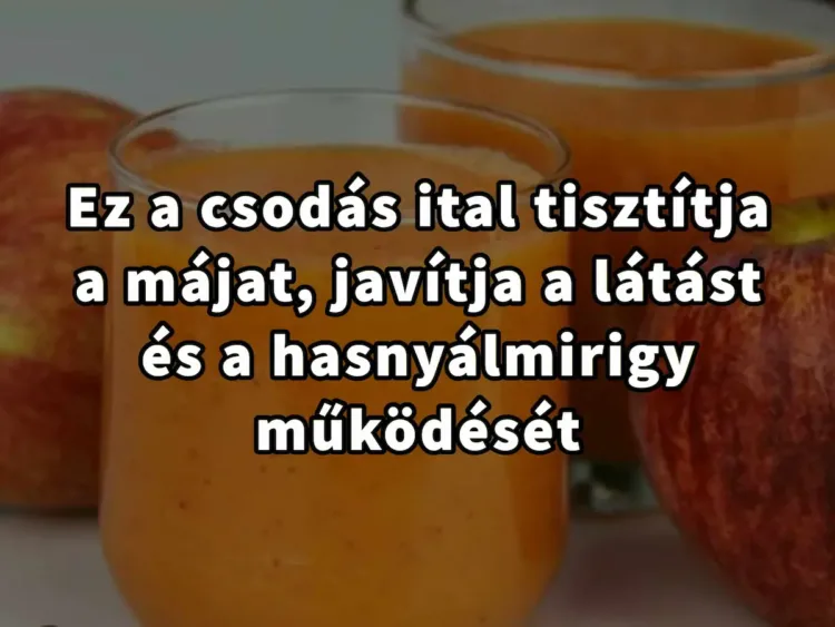 Egy csodás ital, amely tisztítja a májat, javítja a látást Íme a csodás ital, ami megtisztítja a májat, javítja a látást és erősíti az immunrendszert