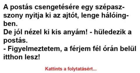 Vicc: A postás csengetésére egy szépasszony nyitja ki az ajtót