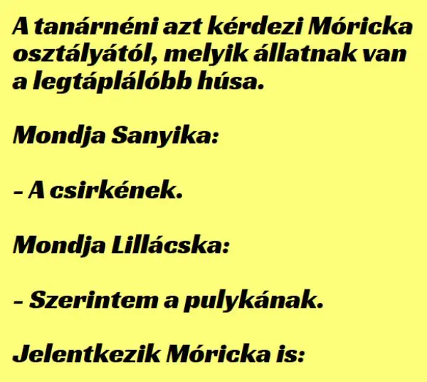 Vicc: A tanárnéni azt kérdezi Móricka osztályától, melyik állatnak van...