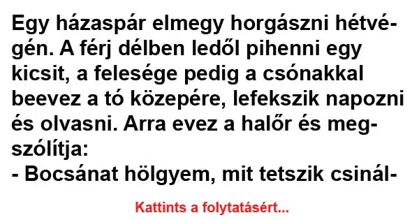 Vicc: Egy házaspár elmegy horgászni hétvégén Vicc: Egy házaspár elmegy horgászni hétvégén