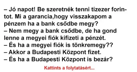 Vicc: Jó napot! Be szeretnék tenni tízezer forintot Vicc: Jó napot! Be szeretnék tenni tízezer forintot