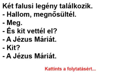 Vicc: Két falusi legény találkozik