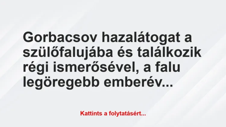 Gorbacsov hazalátogat a szülőfalujába Gorbacsov hazalátogat a szülőfalujába