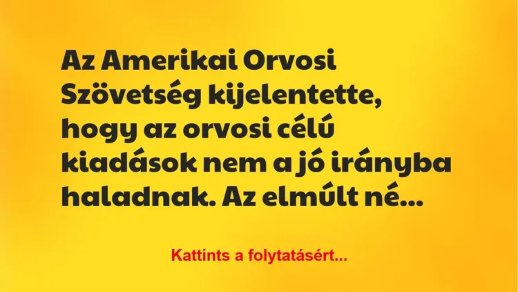 Vicc: Az Amerikai Orvosi Szövetség kijelentette, hogy az orvosi célú… Vicc: Az Amerikai Orvosi Szövetség kijelentette, hogy az orvosi célú…