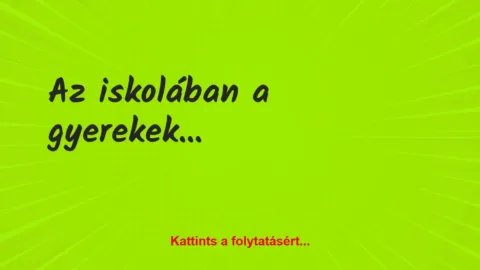 Vicc: Az iskolában a gyerekek