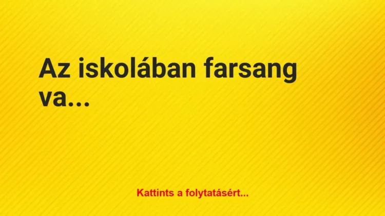 Vicc: Az iskolában farsang van Vicc: Az iskolában farsang van