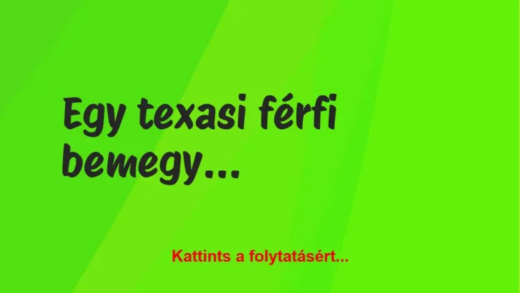 Vicc: Egy texasi férfi bemegy Londonban egy gyógyszertárba Vicc: Egy texasi férfi bemegy Londonban egy gyógyszertárba