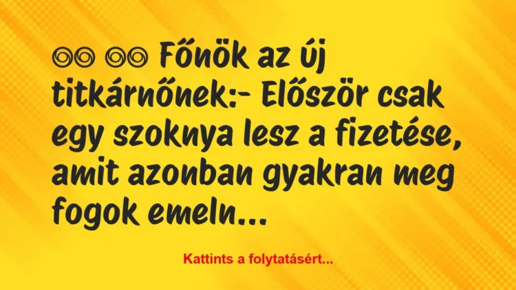 Vicc:
Főnök az új titkárnőnek:- Először csak egy… Vicc:
Főnök az új titkárnőnek:- Először csak egy…
