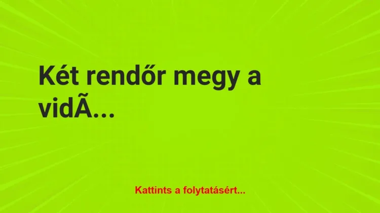 Vicc: Két rendőr megy a vidéki úton Vicc: Két rendőr megy a vidéki úton