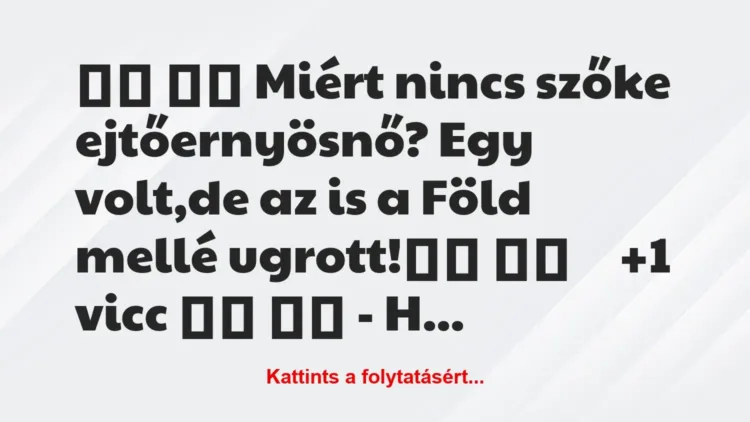 Vicc:
Miért nincs szőke ejtőernyösnő? Egy volt,de a… Vicc:
Miért nincs szőke ejtőernyösnő? Egy volt,de a…