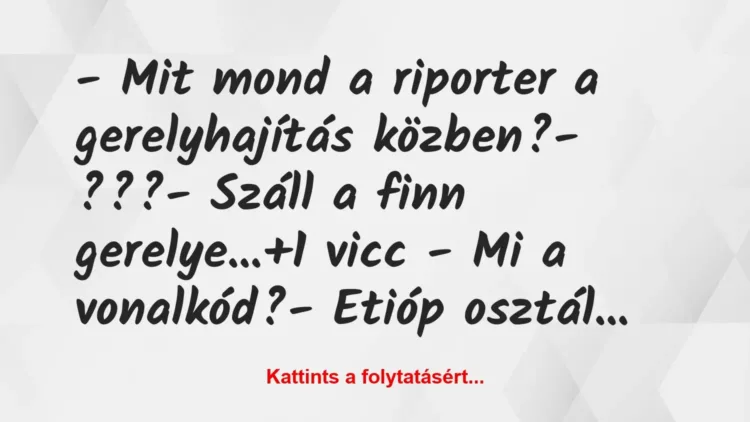 Vicc: – Mit mond a riporter a gerelyhajítás közben?
– ???
– Száll… Vicc: – Mit mond a riporter a gerelyhajítás közben?
– ???
– Száll…