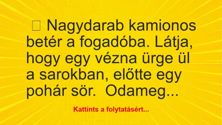 Vicc: Nagydarab kamionos betér a fogadóba Vicc: Nagydarab kamionos betér a fogadóba