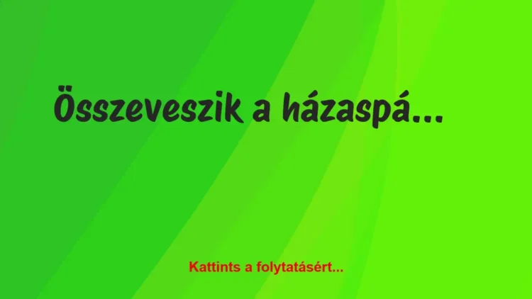Vicc: Összeveszik a házaspár, a férj dühösen kiabálja neki Vicc: Összeveszik a házaspár, a férj dühösen kiabálja neki