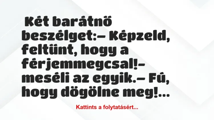 Vicc: Rájöttem, hogy a férjem megcsal Vicc: Rájöttem, hogy a férjem megcsal