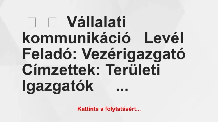 Vicc:
Vállalati kommunikáció
Levél
Feladó: … Vicc:
Vállalati kommunikáció
Levél
Feladó: …