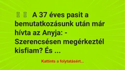 Vicces történet: 
	    	    


A 37 éves pasit a bemutatkozásunk után…