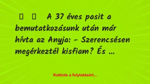 Vicces történet: 
	    	    


A 37 éves pasit a bemutatkozásunk után…
